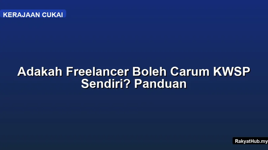 Adakah Freelancer Boleh Carum KWSP Sendiri?