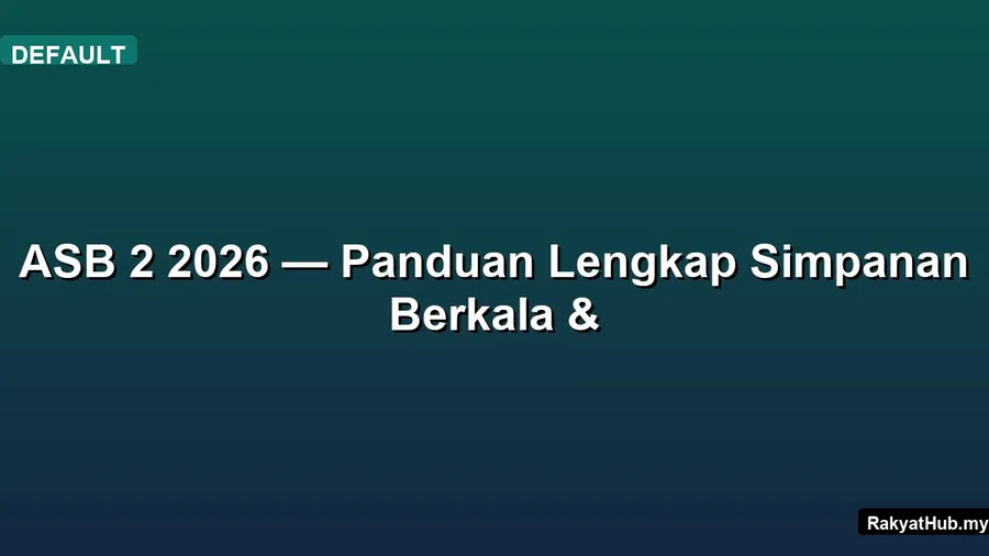 ASB 2 2026 — Panduan Lengkap Simpanan Berkala &
