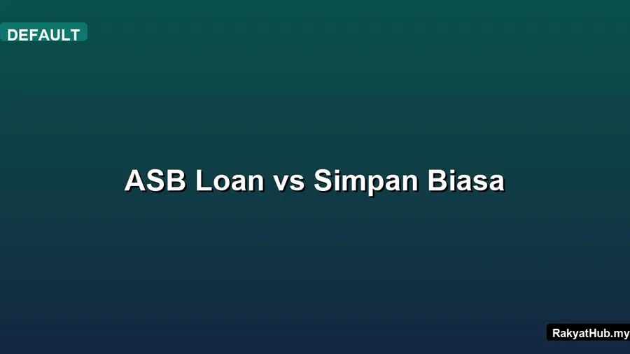 ASB Loan vs Simpan Biasa