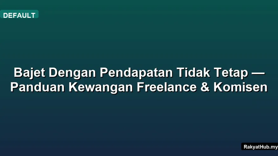 Bajet Dengan Pendapatan Tidak Tetap — Panduan