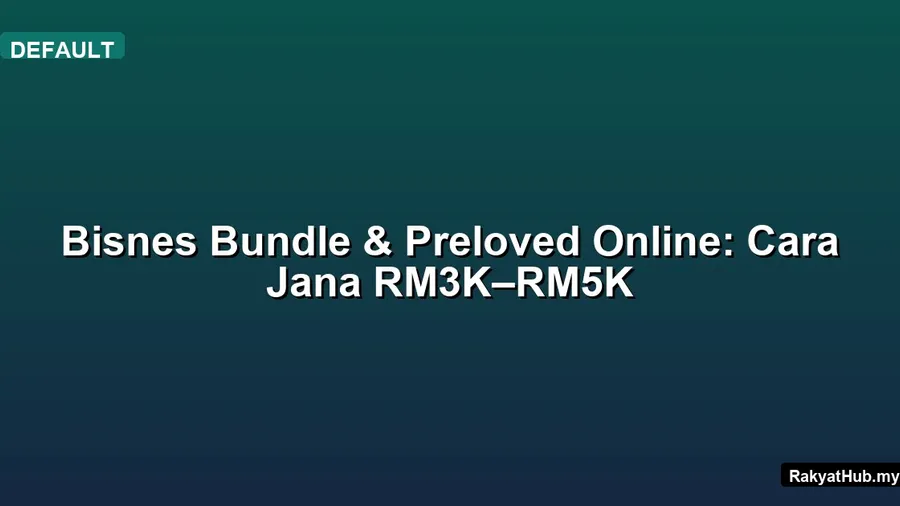 Bisnes Bundle & Preloved Online: Cara Jana
