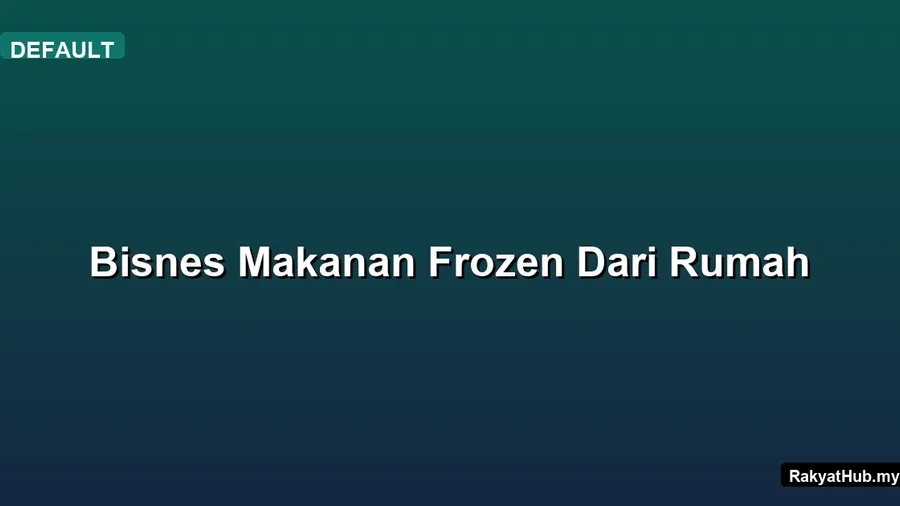 Bisnes Makanan Frozen Dari Rumah