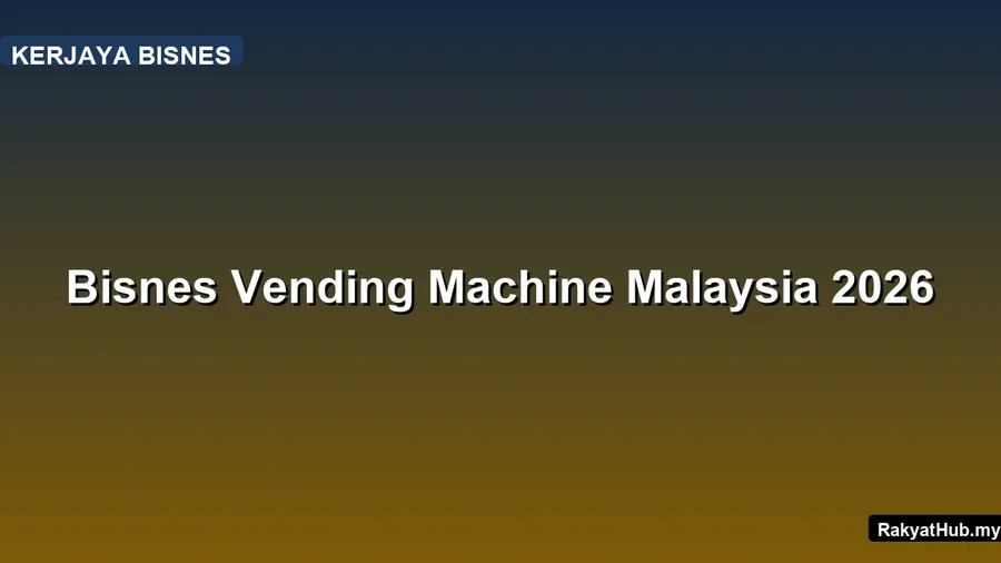 Bisnes Vending Machine Malaysia 2026