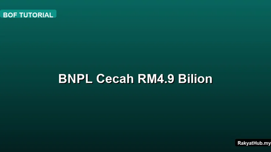 BNPL Cecah RM4.9 Bilion