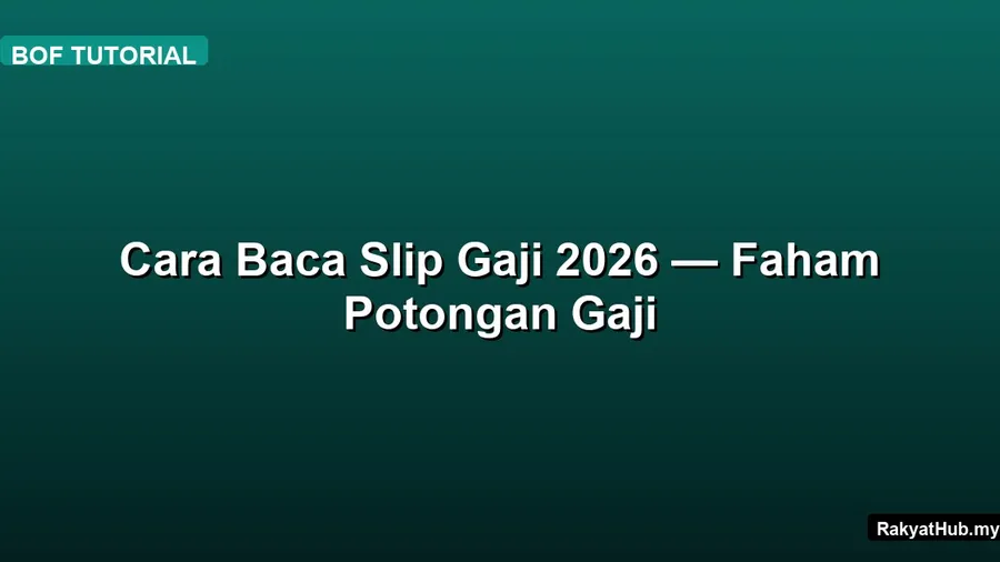 Cara Baca Slip Gaji 2026 — Faham Potongan Gaji