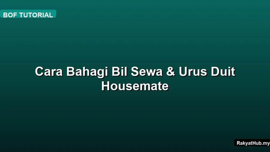 Cara Bahagi Bil Sewa & Urus Duit Housemate