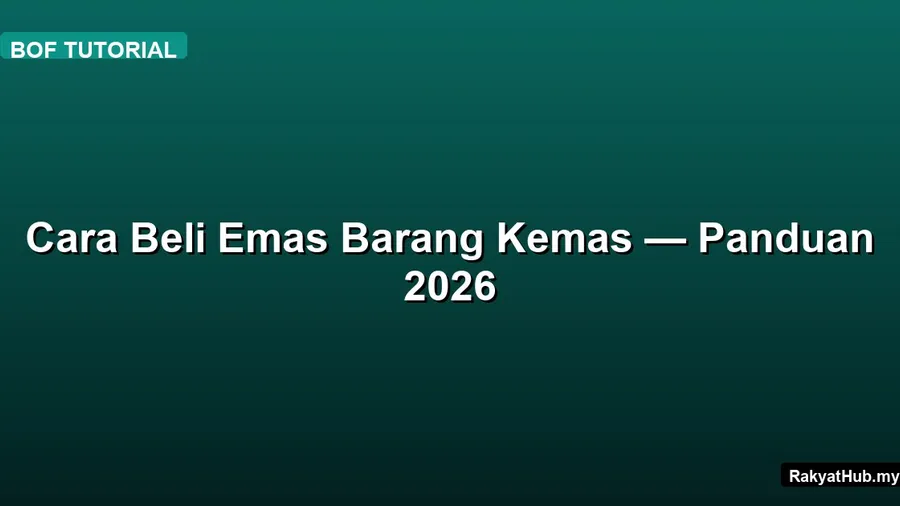Cara Beli Emas Barang Kemas — Panduan 2026