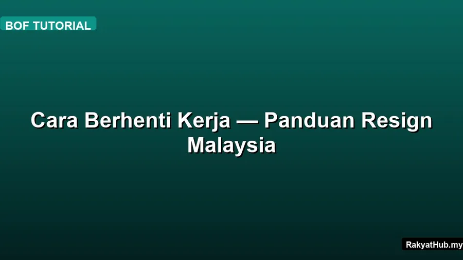 Cara Berhenti Kerja — Panduan Resign Malaysia