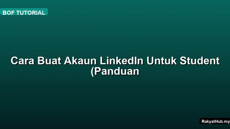 Cara Buat Akaun LinkedIn Untuk Student (Panduan