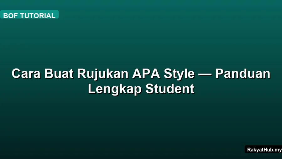 Cara Buat Rujukan APA Style — Panduan Lengkap