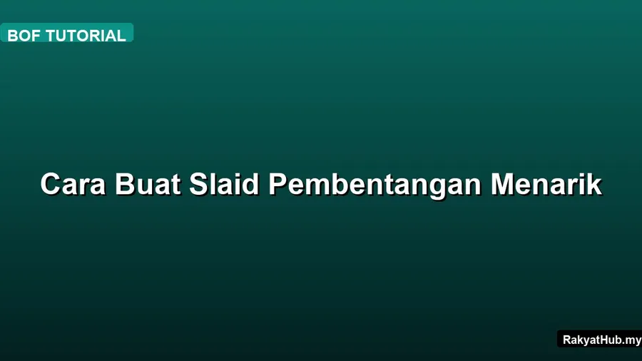Cara Buat Slaid Pembentangan Menarik