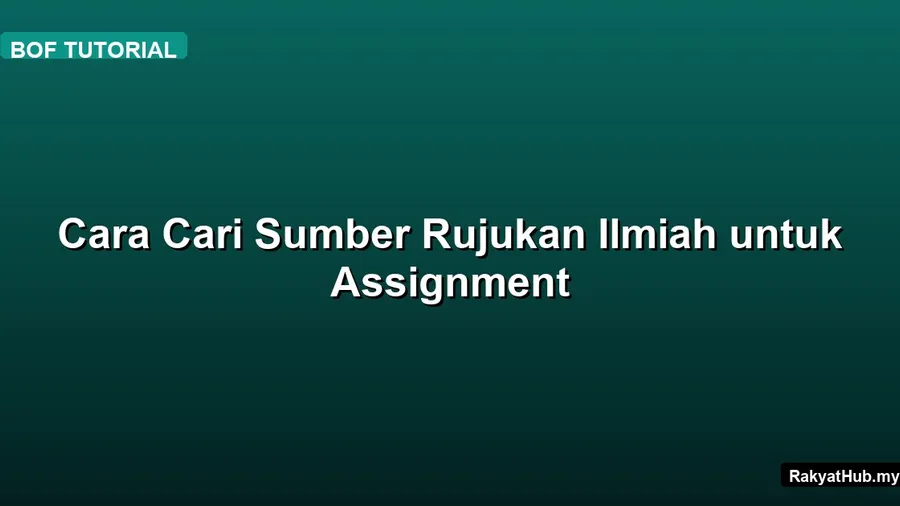 Cara Cari Sumber Rujukan Ilmiah untuk Assignment