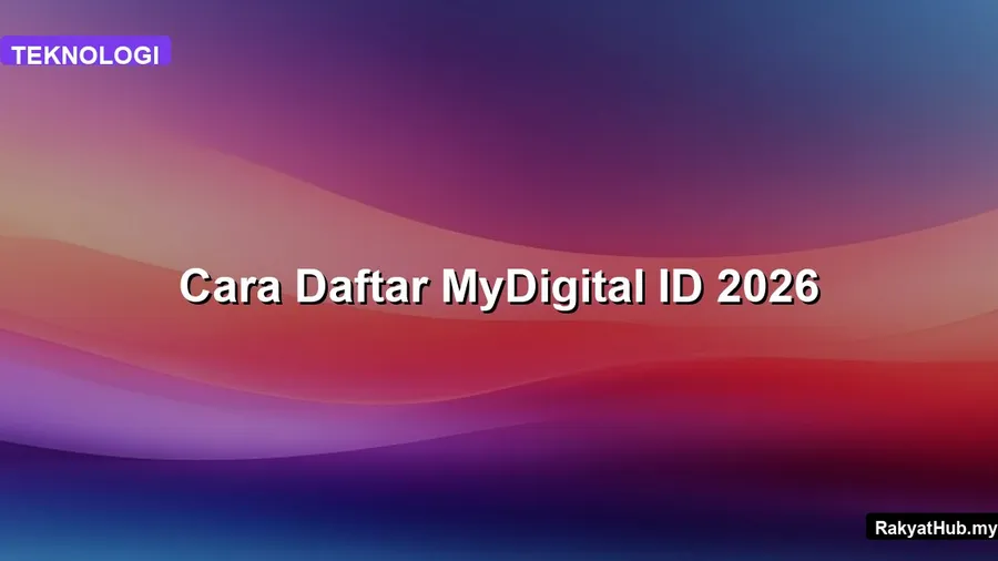 Cara Daftar MyDigital ID 2026 — Panduan Lengkap