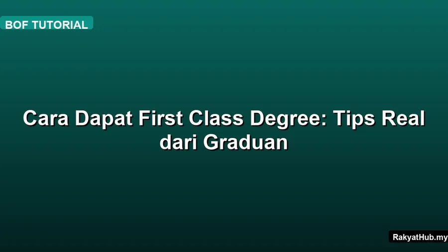 Cara Dapat First Class Degree: Tips Real dari