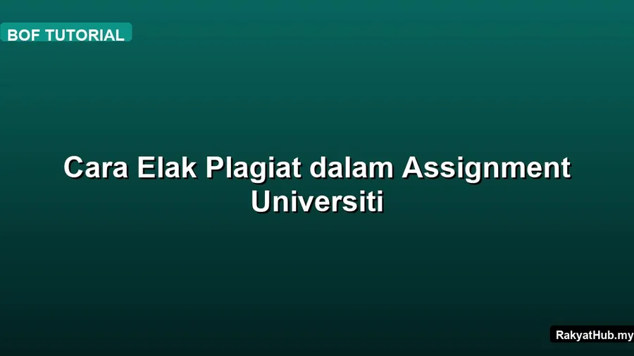 Cara Elak Plagiat dalam Assignment Universiti