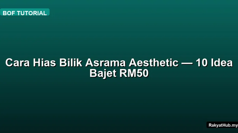 Cara Hias Bilik Asrama Aesthetic — 10 Idea Bajet