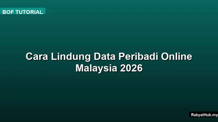 Cara Lindung Data Peribadi Online Malaysia 2026