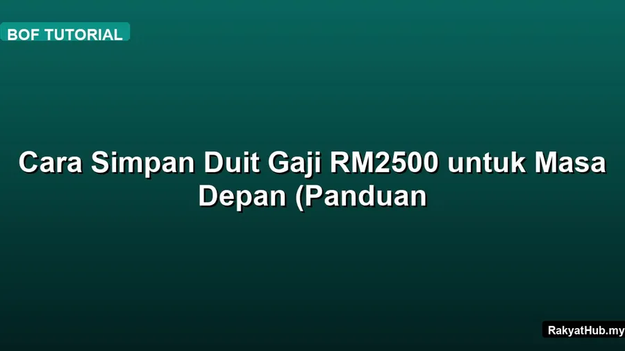 Cara Simpan Duit Gaji RM2500 untuk Masa Depan