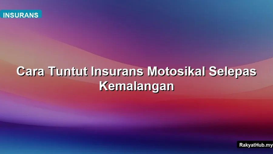 Cara Tuntut Insurans Motosikal Selepas Kemalangan