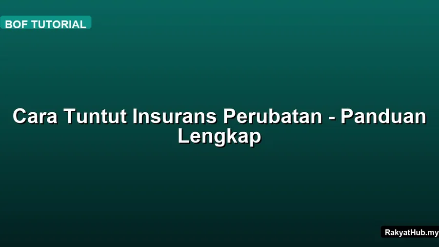Cara Tuntut Insurans Perubatan - Panduan Lengkap