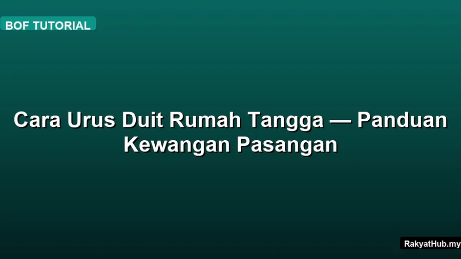 Cara Urus Duit Rumah Tangga — Panduan Kewangan