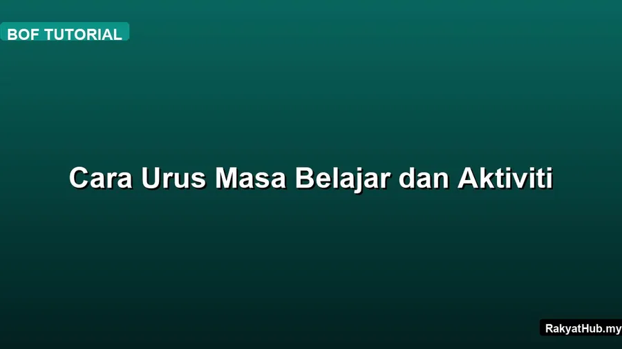 Cara Urus Masa Belajar dan Aktiviti