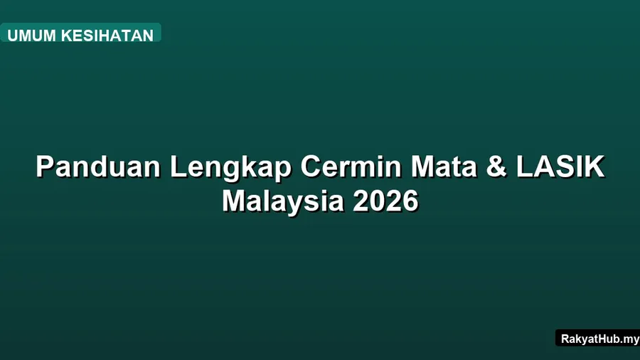 Panduan Lengkap Cermin Mata & LASIK Malaysia 2026