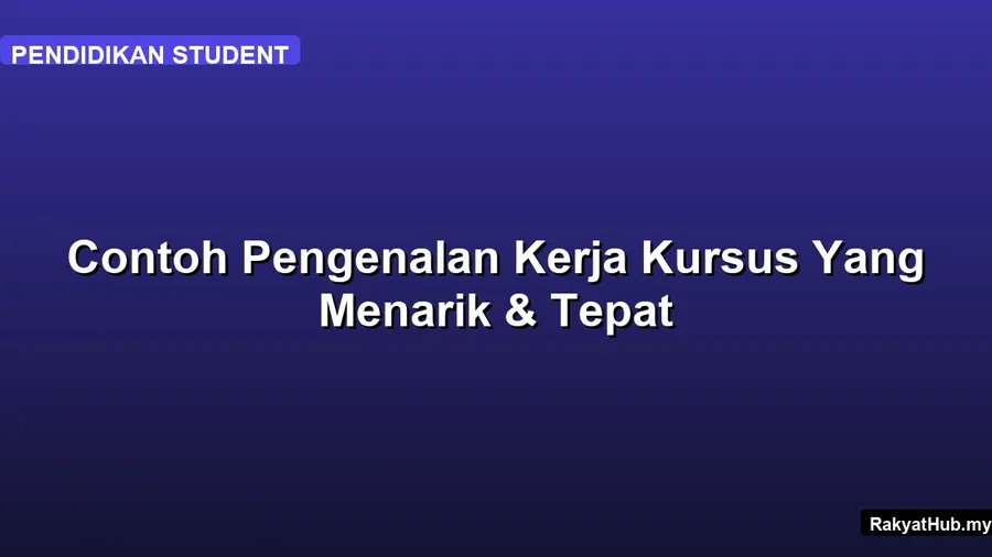 Contoh Pengenalan Kerja Kursus Yang Menarik &
