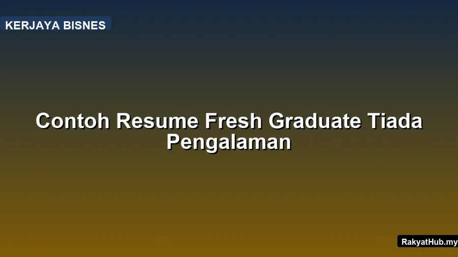 Contoh Resume Fresh Graduate Tiada Pengalaman