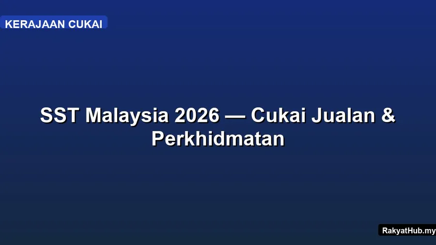 SST Malaysia 2026 — Cukai Jualan & Perkhidmatan