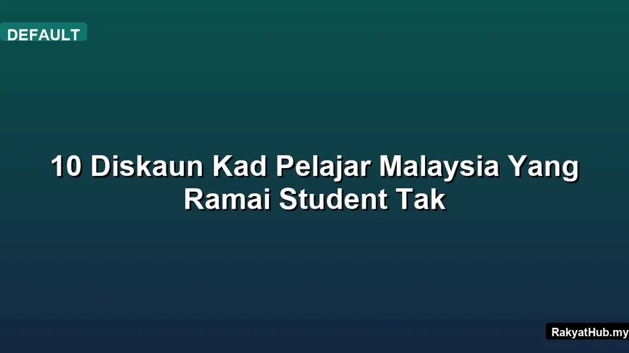 10 Diskaun Kad Pelajar Malaysia Yang Ramai