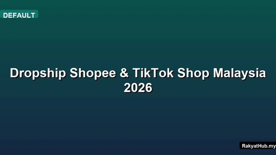 Dropship Shopee & TikTok Shop Malaysia 2026