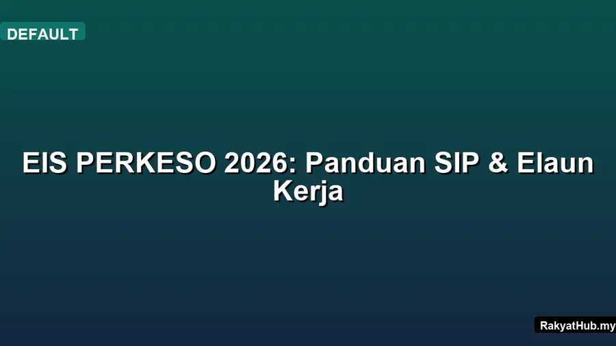 EIS PERKESO 2026: Panduan SIP & Elaun Kerja