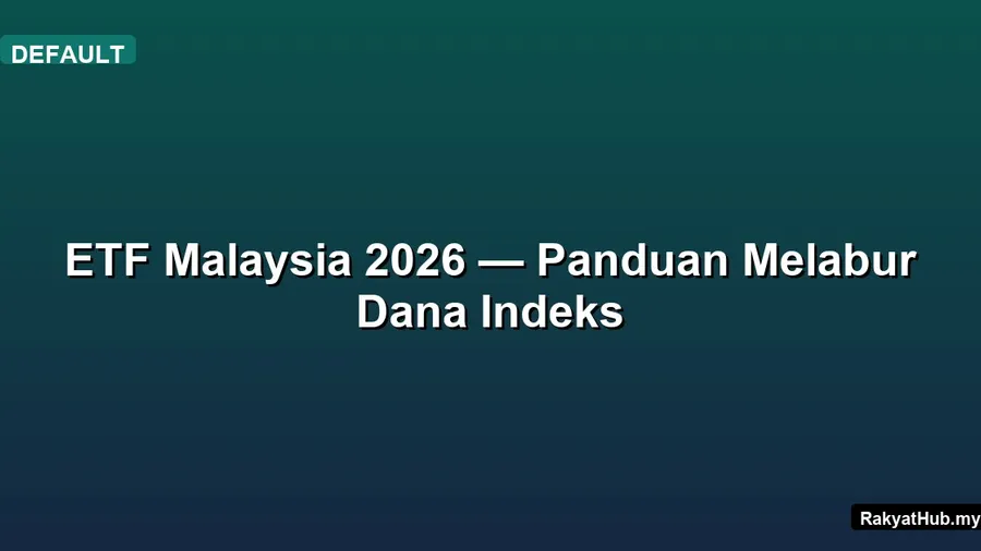 ETF Malaysia 2026 — Panduan Melabur Dana Indeks
