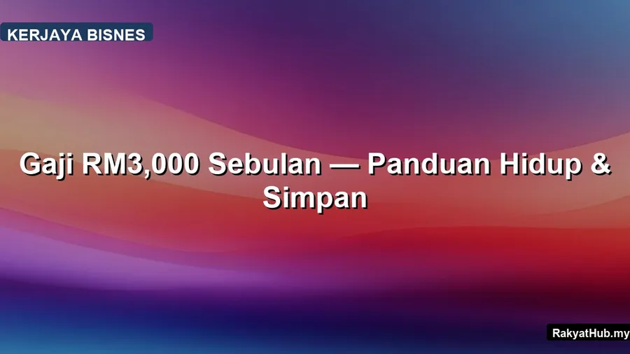 Gaji RM3,000 Sebulan — Panduan Hidup & Simpan