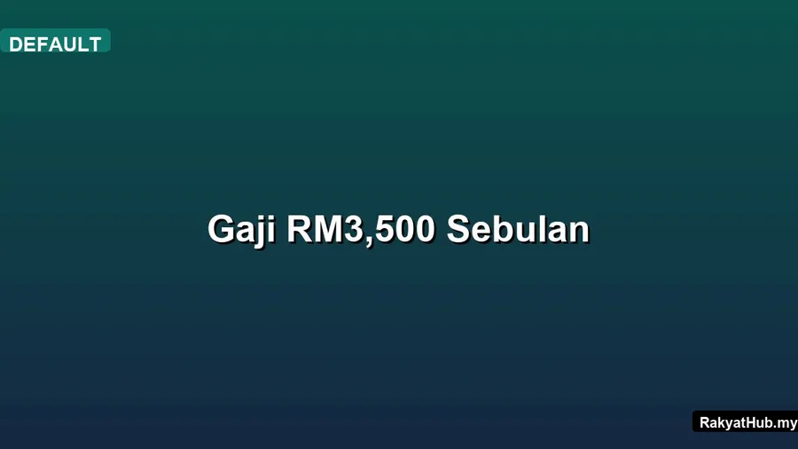 Gaji RM3,500 Sebulan