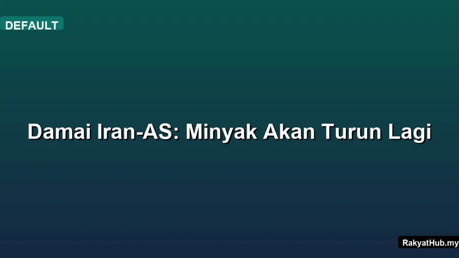 Damai Iran-AS: Minyak Akan Turun Lagi