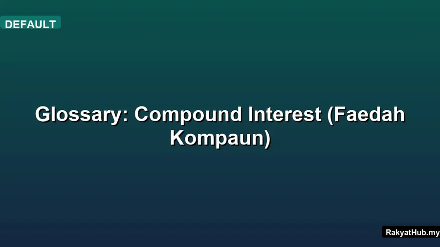 Glossary: Compound Interest (Faedah Kompaun)