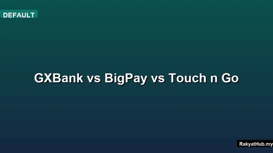 GXBank vs BigPay vs Touch n Go