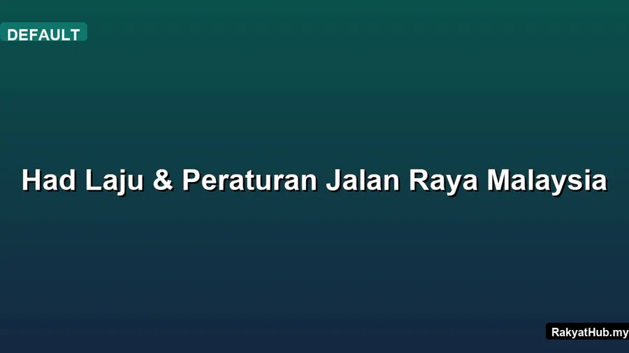 Had Laju & Peraturan Jalan Raya Malaysia