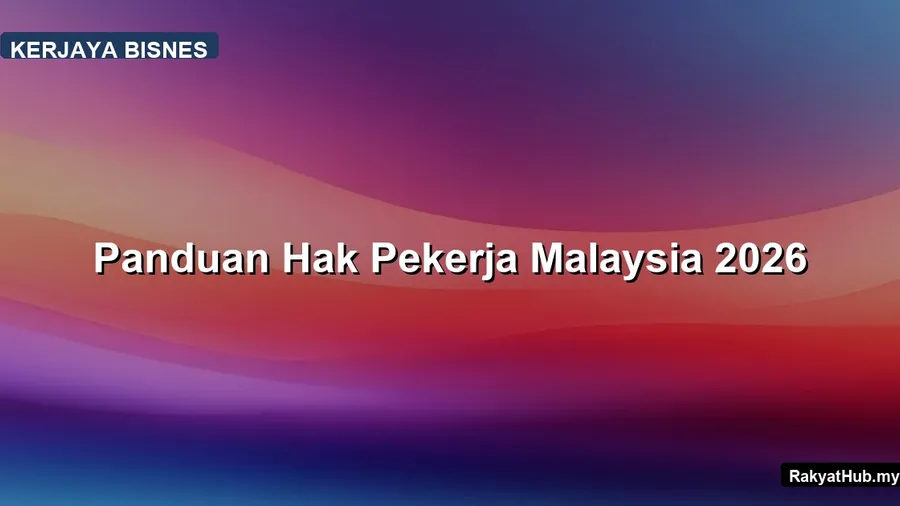 Panduan Hak Pekerja Malaysia 2026