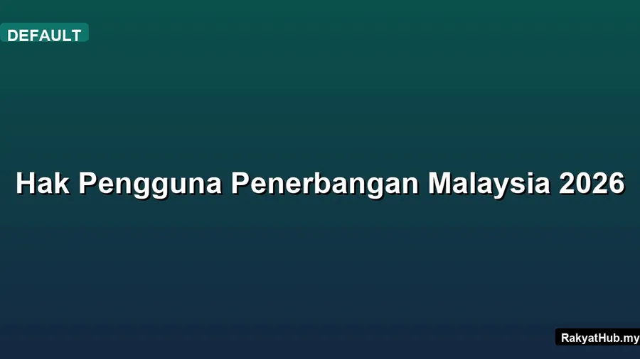 Hak Pengguna Penerbangan Malaysia 2026