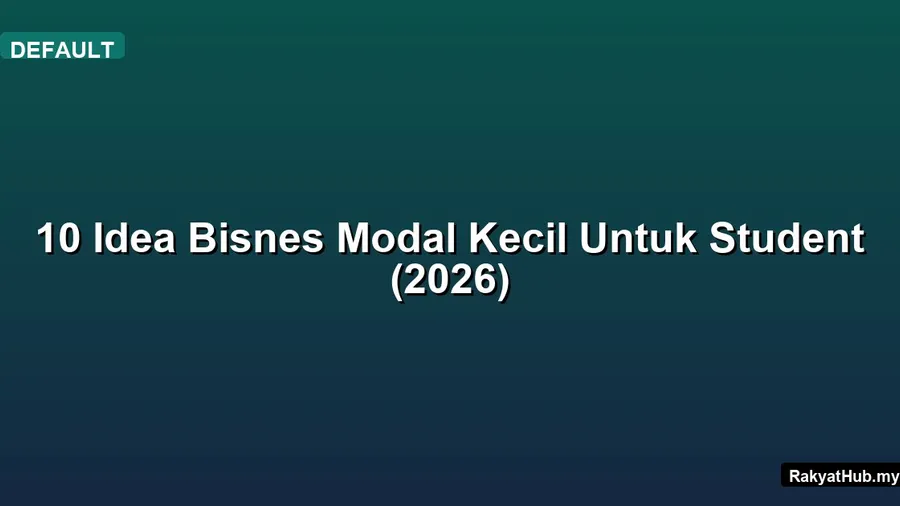 10 Idea Bisnes Modal Kecil Untuk Student (2026)