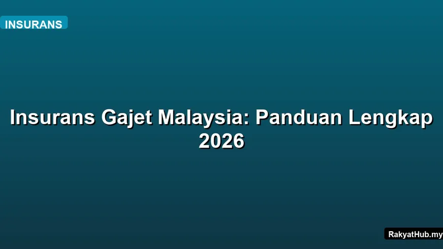 Insurans Gajet Malaysia: Panduan Lengkap 2026