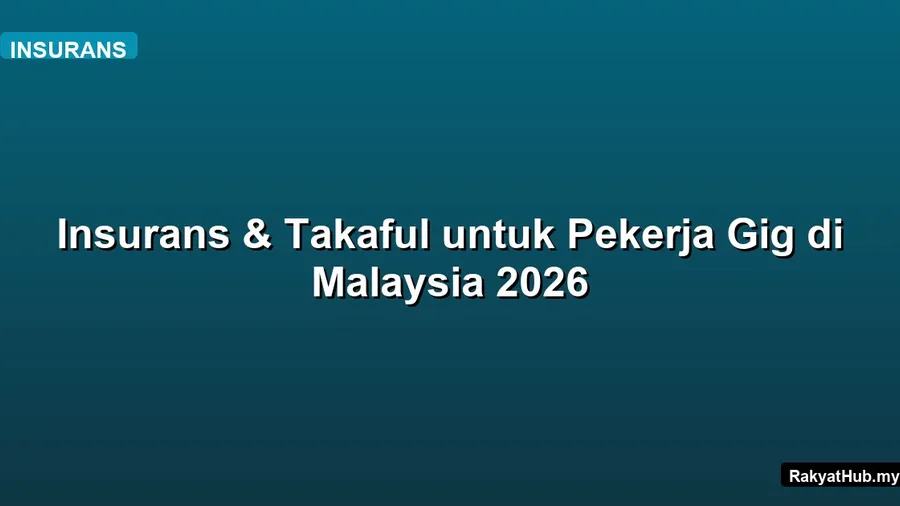 Insurans & Takaful untuk Pekerja Gig di Malaysia