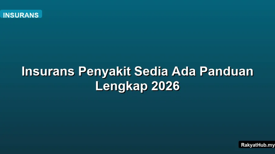 Insurans Penyakit Sedia Ada Panduan Lengkap 2026
