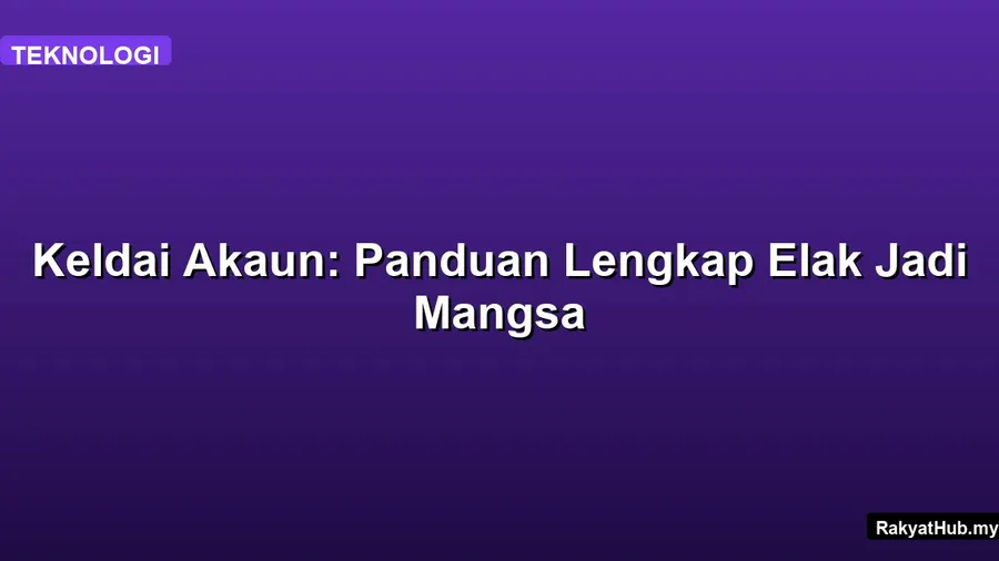 Keldai Akaun: Panduan Lengkap Elak Jadi Mangsa
