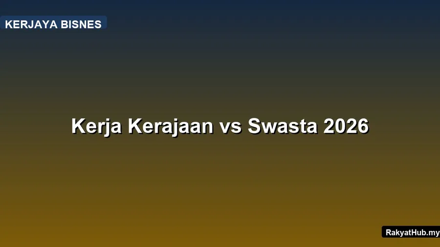 Kerja Kerajaan vs Swasta 2026