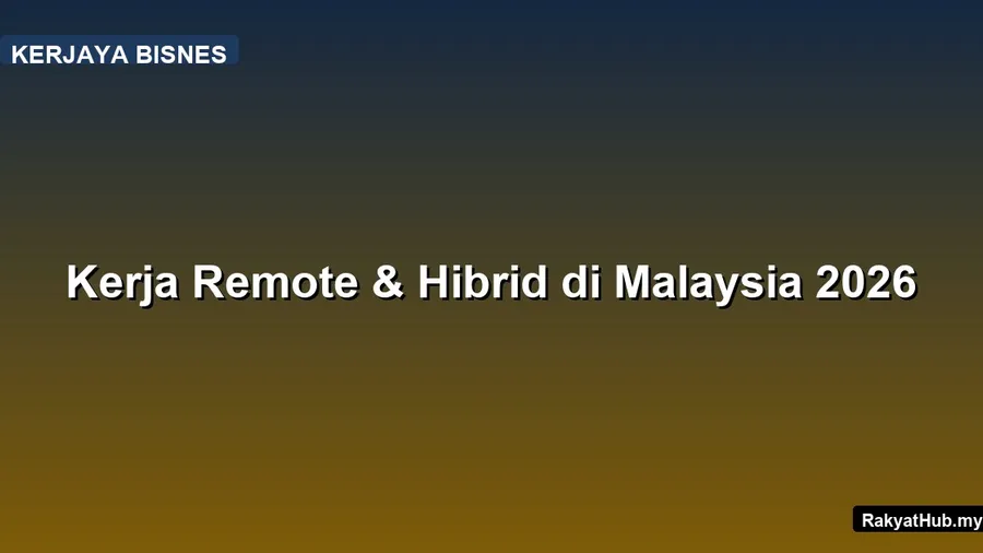 Kerja Remote & Hibrid di Malaysia 2026