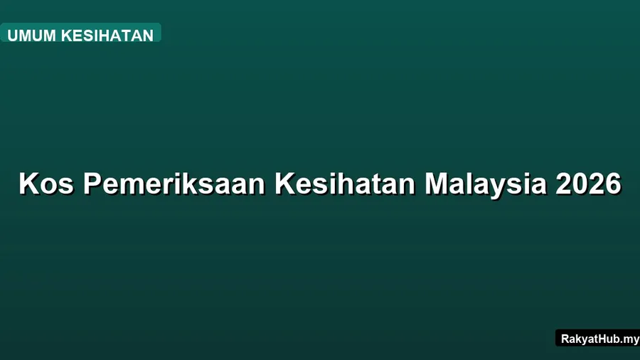 Kos Pemeriksaan Kesihatan Malaysia 2026